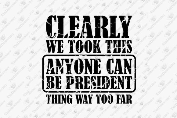 Anyone Can Be a President: A Versatile T-Shirt Design Graphics