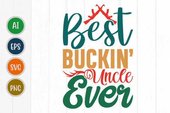 Best Buckin’ Uncle Ever Svg: A Fun T-Shirt Design