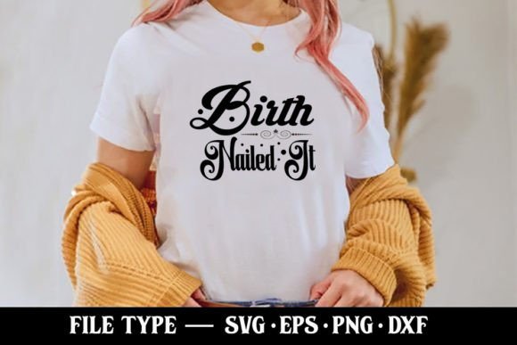 Birth Nailed It Baby SVG: A Versatile T-Shirt Design Graphic