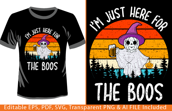 Halloween I m Just Here for the Boos: T-Shirt Designs & Graphics