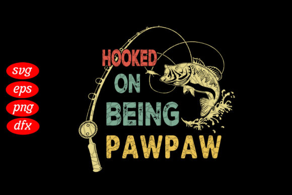 Hooked on Being Pawpaw Graphics for T-Shirt Designs