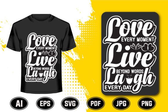 Live Love Laugh T: A Versatile Graphics Asset for T-Shirt Designs