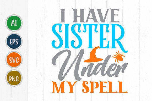 Review: I Have Sister Under My Spell Graphics for T-Shirt Designs