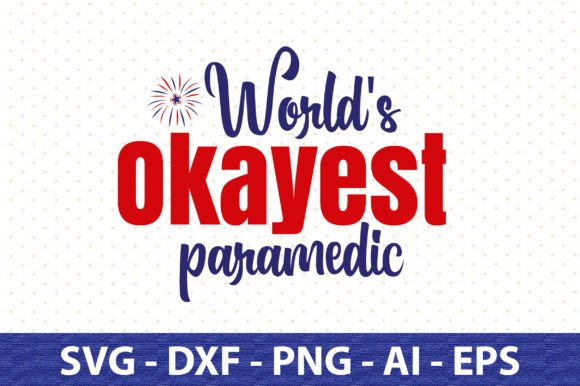 World's Okayest Paramedic Svg: A Fun Graphics Choice for T-Shirt Designs